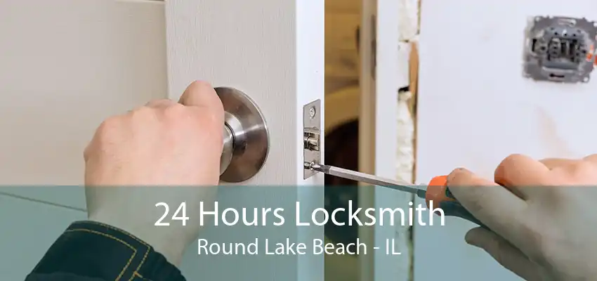 24 Hours Locksmith Round Lake Beach - IL