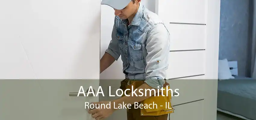 AAA Locksmiths Round Lake Beach - IL