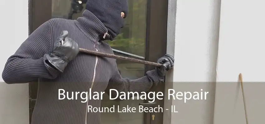 Burglar Damage Repair Round Lake Beach - IL