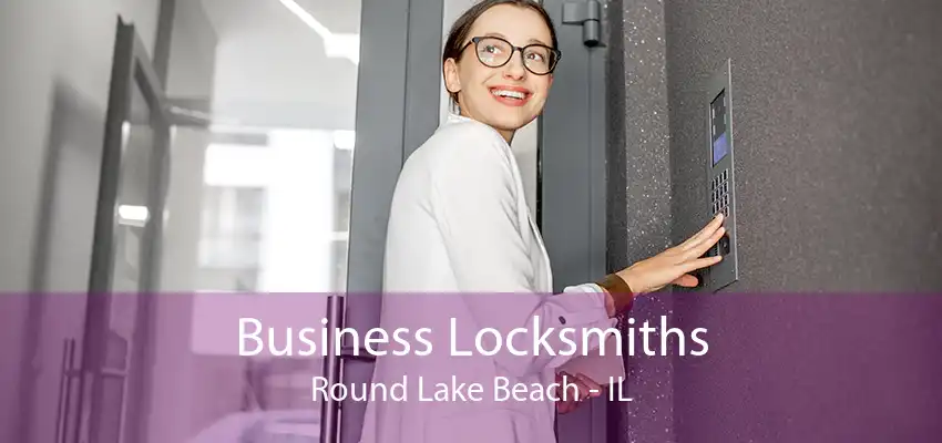 Business Locksmiths Round Lake Beach - IL