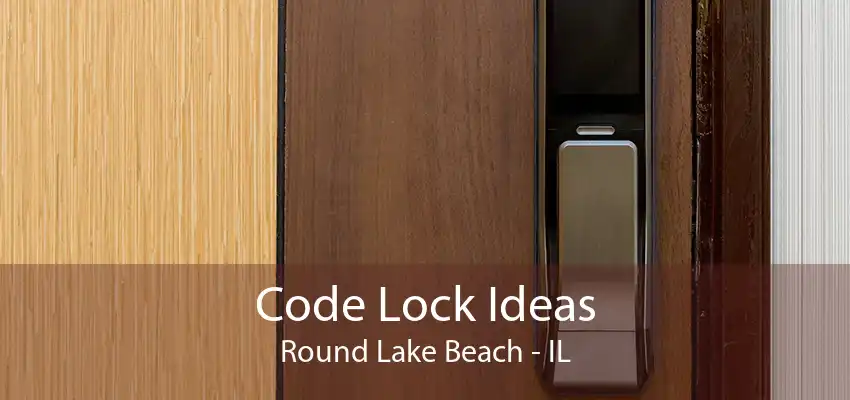 Code Lock Ideas Round Lake Beach - IL