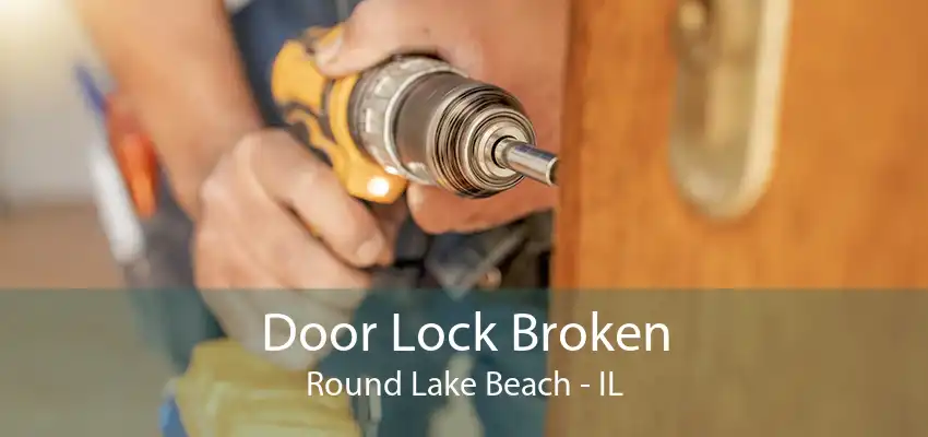 Door Lock Broken Round Lake Beach - IL