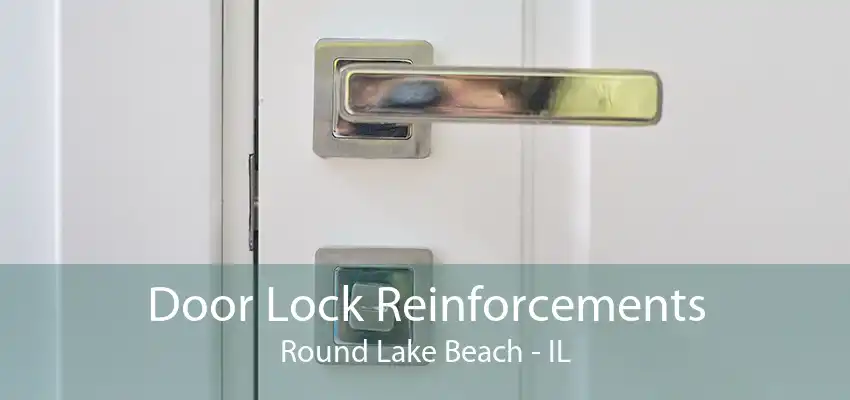 Door Lock Reinforcements Round Lake Beach - IL