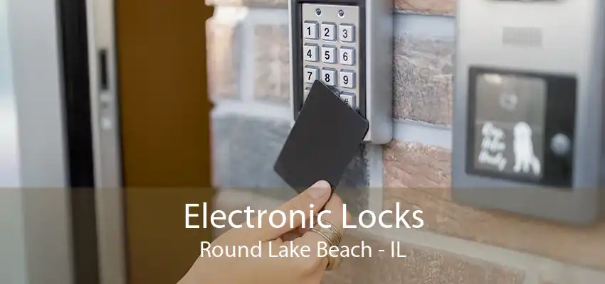 Electronic Locks Round Lake Beach - IL