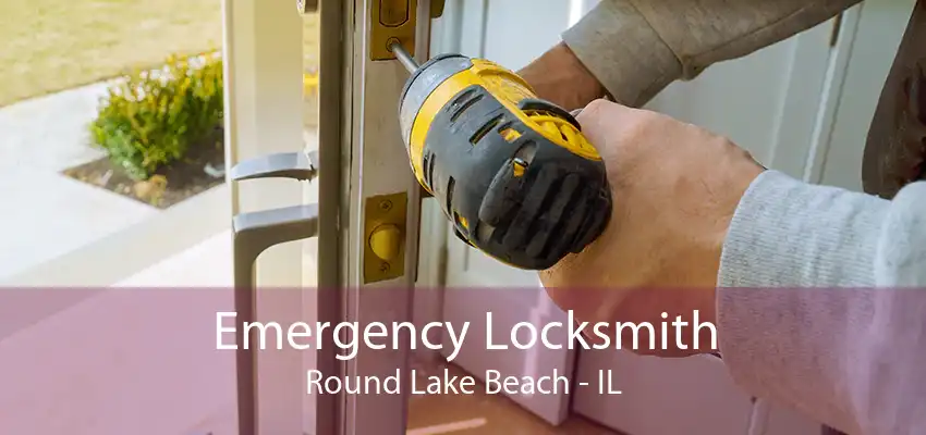 Emergency Locksmith Round Lake Beach - IL