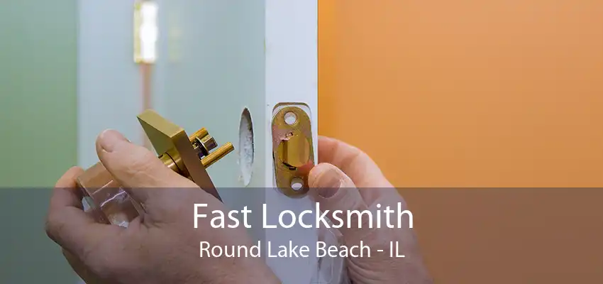 Fast Locksmith Round Lake Beach - IL