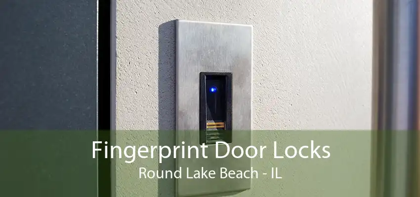 Fingerprint Door Locks Round Lake Beach - IL