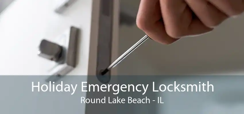 Holiday Emergency Locksmith Round Lake Beach - IL