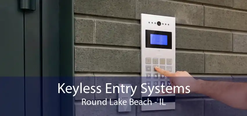 Keyless Entry Systems Round Lake Beach - IL