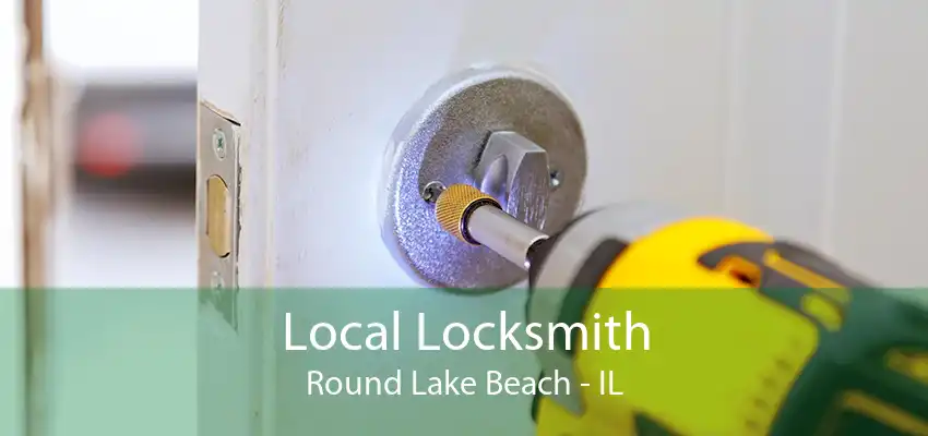 Local Locksmith Round Lake Beach - IL