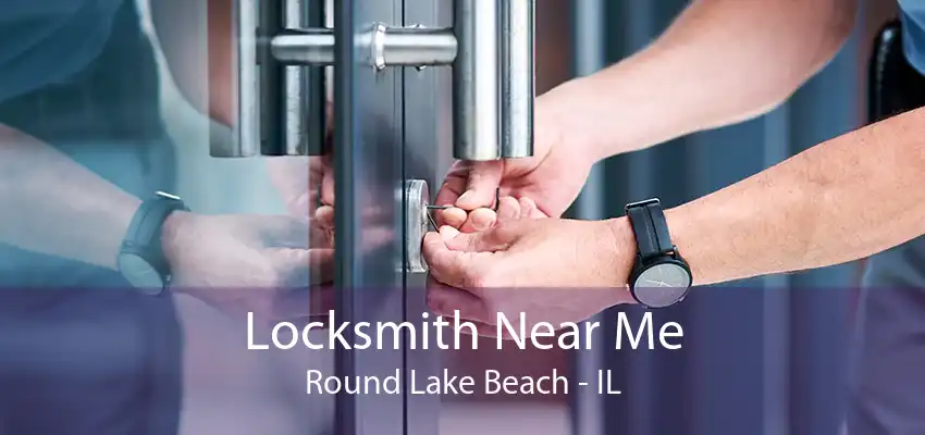 Locksmith Near Me Round Lake Beach - IL