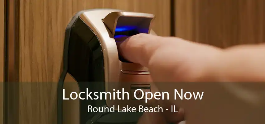 Locksmith Open Now Round Lake Beach - IL