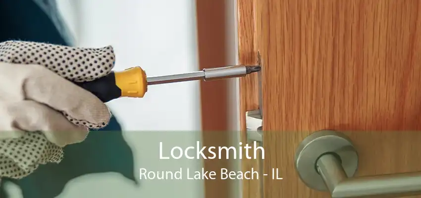 Locksmith Round Lake Beach - IL