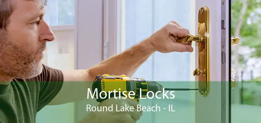 Mortise Locks Round Lake Beach - IL