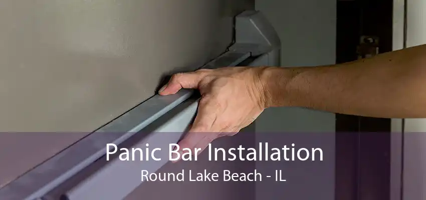 Panic Bar Installation Round Lake Beach - IL