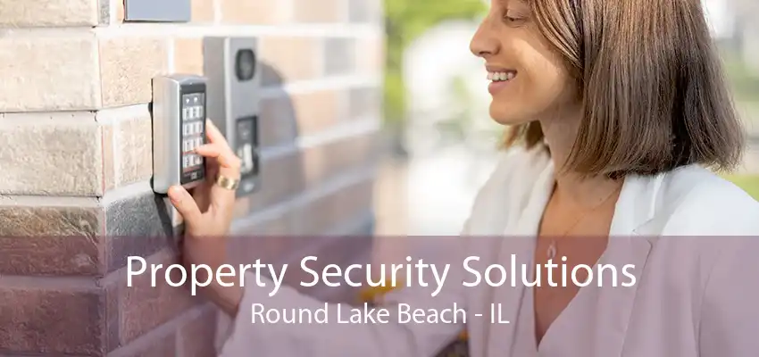 Property Security Solutions Round Lake Beach - IL