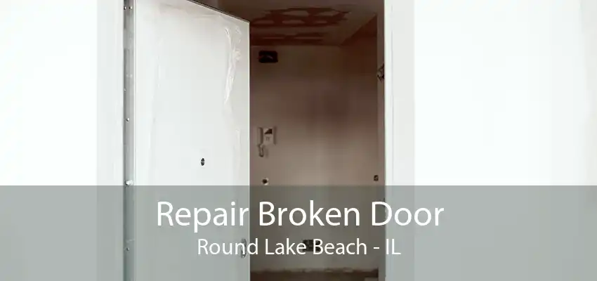 Repair Broken Door Round Lake Beach - IL