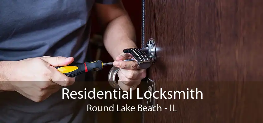 Residential Locksmith Round Lake Beach - IL