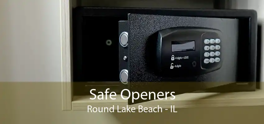 Safe Openers Round Lake Beach - IL