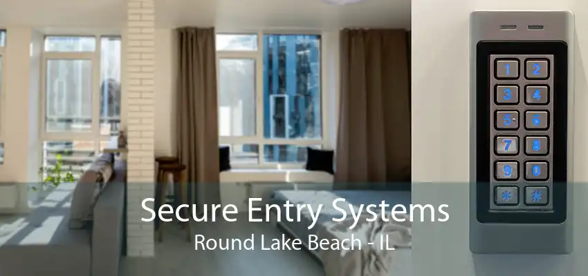 Secure Entry Systems Round Lake Beach - IL