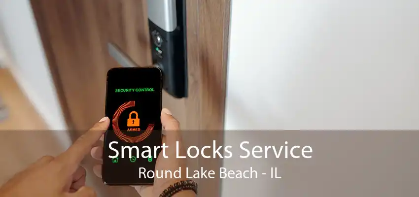 Smart Locks Service Round Lake Beach - IL