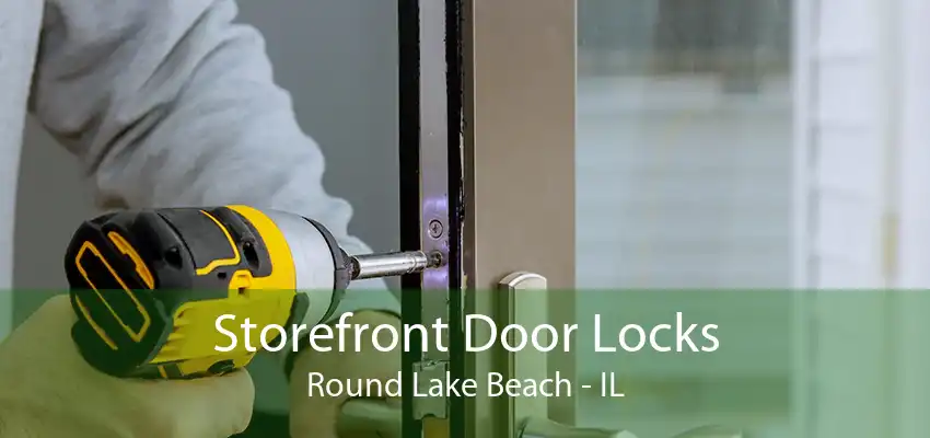 Storefront Door Locks Round Lake Beach - IL