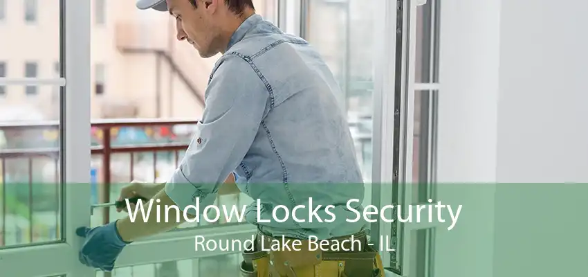 Window Locks Security Round Lake Beach - IL